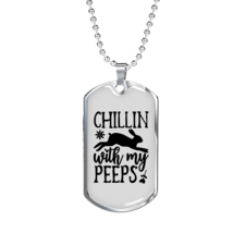 Chillin With My Peeps Necklace Stainless Steel or 18k Gold Dog Tag 24&quot; Chain - £38.52 GBP+