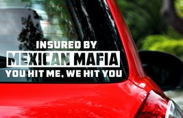 Insured By Mexican Mafia you hit me we hit you car window decal sticker 3x9 in - $6.92