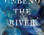 Unbend the River [Paperback] Murphy, Devin - $15.30