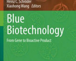 Blue Biotechnology From Gene to Bioactive Product Volume 55 - £35.17 GBP