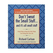 Don&#39;t Sweat the Small Stuff... and It&#39;s All Small Stuff: Simple Ways to Keep the - $17.00