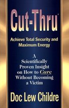 Cut-Thru: Achieve Total Security and Maximum Energy Childre, Doc Lew and... - $8.60