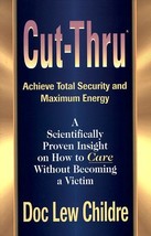 Cut-Thru: Achieve Total Security and Maximum Energy Childre, Doc Lew and... - $8.60