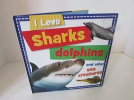 I Love Sharks Dolphins And Other Sea Creatures Castle Street Press 2001 Hc Book - £3.06 GBP