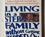 Living In A Step-family Without Getting Stepped On Helping Your Children... - $9.89