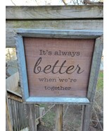 It’s Always Better When We’re Together Wood/Steel Sign - $19.48 CAD
