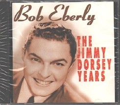 Bob Eberly - The Jimmy Dorsey Years [Audio CD] Bob Eberly - £16.75 GBP