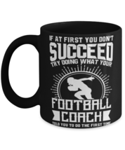 Football Coach Mug - Try Doing What Your Football Coach Told You To Do Novelty  - $17.95