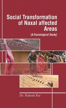 Social Transformation of Naxal Affected Areas: (A Sociological Study [Hardcover] - £20.57 GBP