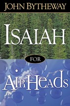 Isaiah for Airheads [Paperback] John Bytheway - £20.77 GBP