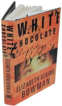 ELIZABETH ATKINS BOWMAN White Chocolate SIGNED 1ST ED HC Biracial Crime ... - £28.41 GBP