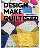 Design, Make, Quilt Modern: Taking a Quilt from Inspiration to Reality [... - £12.36 GBP