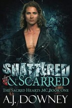 Shattered &amp; Scarred: The Sacred Hearts MC Book I [Paperback] Downey, A. J. - £6.18 GBP