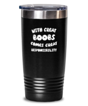 Funny Adult Tumbler With Great Boobs Comes Great Responsibility Black-T-20oz  - £22.95 GBP