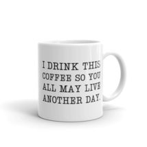 I drink this coffee so you all may live another day, Funny Inspirational, sarcas - £11.48 GBP+