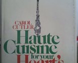 Haute cuisine for your heart&#39;s delight;: A low-cholesterol cookbook for ... - £2.34 GBP