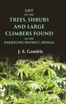 List of the Trees, Shrubs and Large Climbers Found in the Darjeeling [Hardcover] - £20.45 GBP