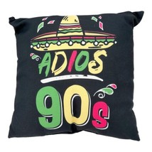 Adios 90s Decorative Throw Pillow 100th Birthday Mexican Party Fiesta  16x16 NEW - £20.28 GBP