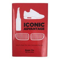 Iconic Advantage®: Don&#39;t Chase the New Innovate the Old Signed by Yu Soo... - $23.38