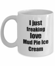 Mud Pie Ice Cream Lover Mug I Just Freaking Love Funny Gift Idea For Foodie Coff - £13.42 GBP+