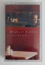 Michael Bolton All That Matters Cassette 1997 - £3.08 GBP