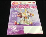 Good Housekeeping Magazine April 2018 Spring Feasts 82 Pretty Flowers De... - $10.00