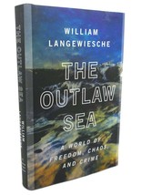 William Langewiesche THE OUTLAW SEA :   A World of Freedom, Chaos, and Crime 1st - £36.66 GBP