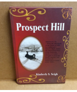Prospect Hill by Kimberly S. Seigh (2007, Hardcover) - £15.72 GBP