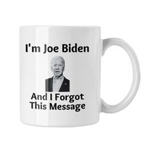 I&#39;m Joe Biden and I Forgot This Message Mug, Funny Joe Biden Coffee Mug - £13.21 GBP
