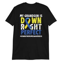 My Grandson is Down Right Perfect T-Shirt | Down Syndrome Awareness T-Shirt Blac - £15.60 GBP+