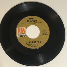 The Carpenters 45 Record Don’t Be Afraid A&amp;M Records - $3.95