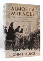 John Ferling ALMOST A MIRACLE The American Victory in the War of Independence 1s - £45.18 GBP