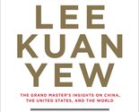 Lee Kuan Yew: The Grand Master&#39;s Insights on China, the United States, a... - $3.83