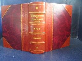 The centennial history of Oregon 1811-1912 Volume 1 1912 [Leather Bound] - £187.60 GBP