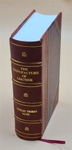 The manufacture of leather: being a description of all of the processes for the  - £81.54 GBP