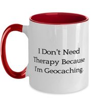 I Don&#39;t Need Therapy Because I&#39;m Geocaching. Two Tone 11oz Mug, Geocaching Cup,  - £15.57 GBP