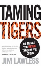 Taming Tigers: Do Things You Never Thought You Could by Jim Lawless - Good - £6.36 GBP