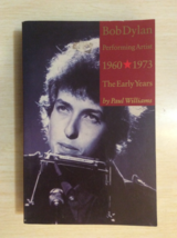 BOB DYLAN 1960 - 1973 THE EARLY YEARS by PAUL WILLIAMS - softcover  - £12.74 GBP