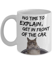 Grumpy Cat Meme Mug &quot;Funny Grumpy Cat Mug - No Time To Explain Get In Front Of T - £11.95 GBP
