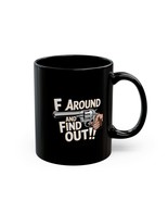New Funny F Around and Find Out Mug - 11oz - $11.48