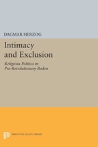Intimacy and Exclusion : Religious Politics in Pre-Revolutionary Baden Herzog, D - £2.32 GBP