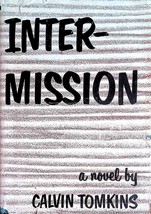 Intermission: A Novel by Calvin Tomkins / 1951 Hardcover 1st Edition - £6.41 GBP