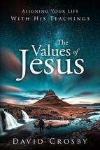 The Values of Jesus [Paperback] Crosby, David - £9.99 GBP