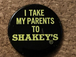 Vintage Shakey&#39;s Pizza Pinback Pin I Take My Parents to Shakey&#39;s 2.25&quot; - $8.51