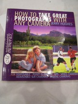 Creative Memories How To Take Great Photographs with Any Camera by Jerry Hughes - £7.95 GBP