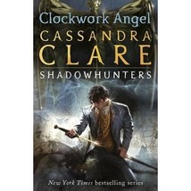 The Infernal Devices 1: Clockwork Angel Cassandra Clare - $7.00