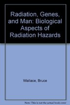 Radiation, Genes, and Man: Biological Aspects of Radiation Hazards [Paperback] B - £2.30 GBP