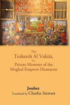 The Tezkereh Al Vaki?t, Or, Private Memoirs of the Moghul Emperor Hu [Hardcover] - £20.37 GBP