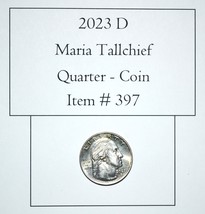 2023 D, Maria Tallchief Quarter, # 397 - $9.15