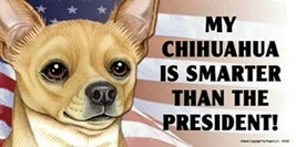 MY CHIHUAHUA IS SMARTER THAN THE PRESIDENT! USA FLAG Car Fridge Dog Magn... - £5.29 GBP